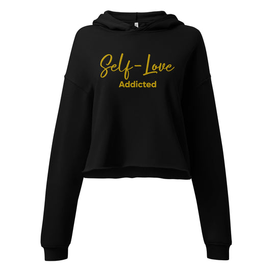 Crop Hoodie - Self Love Addicted With EMBROIDERY